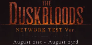 The Duskbloods Network Test takes place Aug. 21st-23rd, signups begin July 22nd, 2026