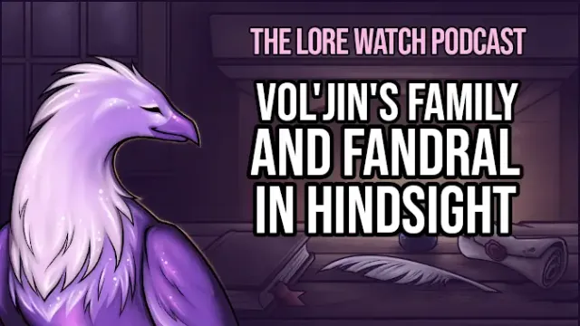 Lore Watch Podcast: Vol’jin’s family, and Fandral in hindsight