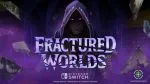 Fractured Worlds announced for Nintendo Switch