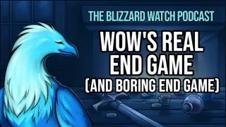 Blizzard Watch Podcast: WoW’s real end game (and boring end game)