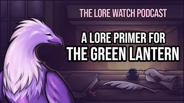 Lore Watch Podcast: A lore primer for The Green Lantern