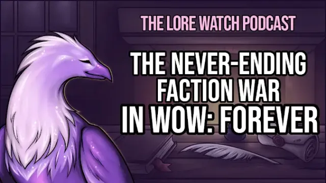 Lore Watch Podcast: The never-ending faction war in World of Warcraft: Forever