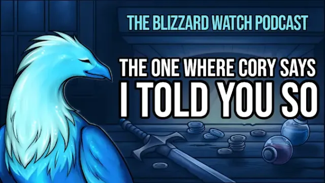 Blizzard Watch Podcast: The episode where Cory says I told you so