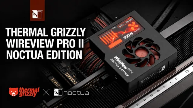 Noctua-Thermal Grizzly Partnership Officially Introduces WireView Pro II Noctua Edition At $189