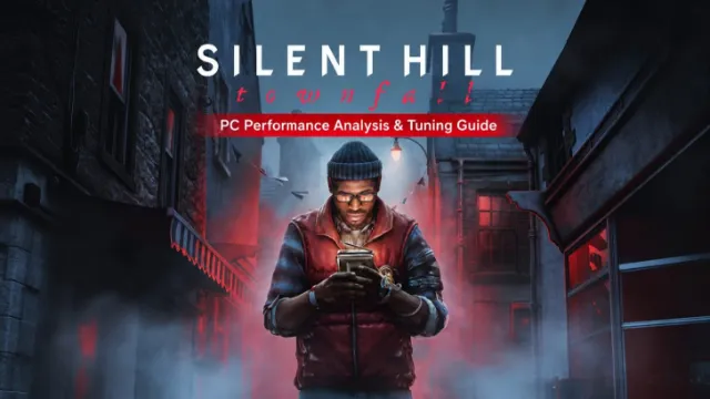 SILENT HILL Townfall PC Performance Analysis & Tuning Guide – How To Get The Best Experience On PC