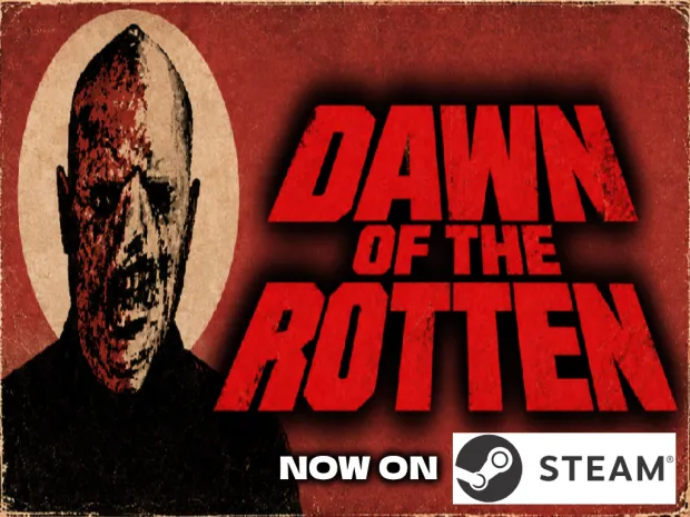 DAWN OF THE ROTTEN IS OUT NOW ON STEAM!