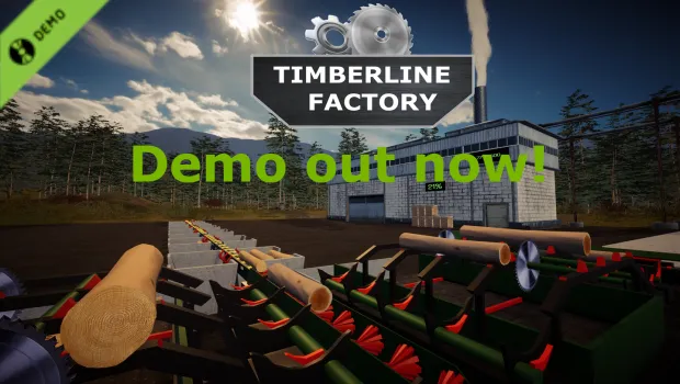 The Wait is Over: Free Steam Demo for "Timberline Factory" is Officially LIVE Today!