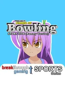 Project: Summer Ice - Bowling: Story Five - Pammy Version cover