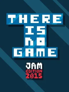 There Is No Game: Jam Edition 2015 cover