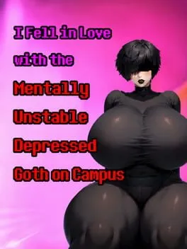 I Fell in Love with the Mentally Unstable Depressed Goth on Campus cover