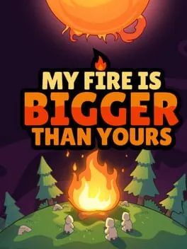 My Fire Is Bigger Than Yours cover art