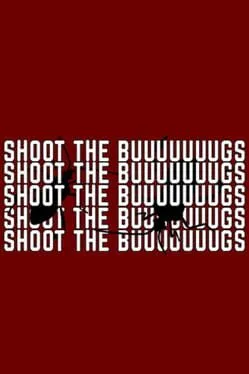 Shoot the Buuuuuuugs cover art