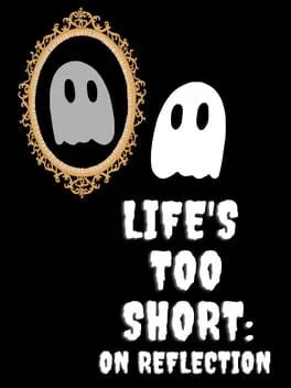 Life's Too Short: On Reflection cover art