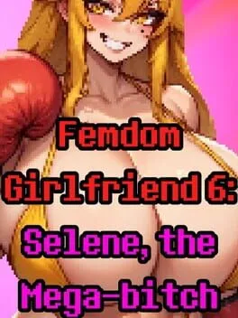 Femdom Girlfriend 6: Selene, the Mega-Bitch cover