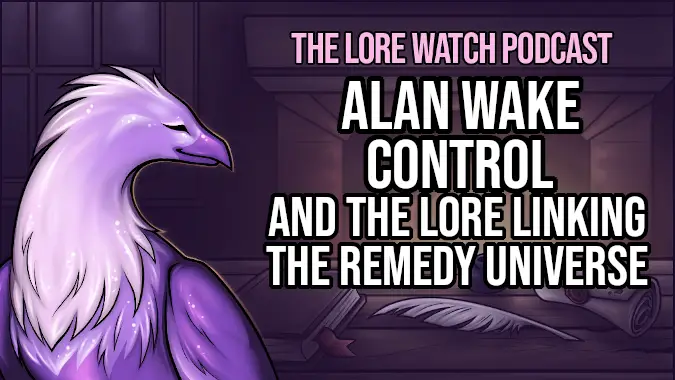 Lore Watch Podcast: Alan Wake, Control, and the lore linking the Remedy universe