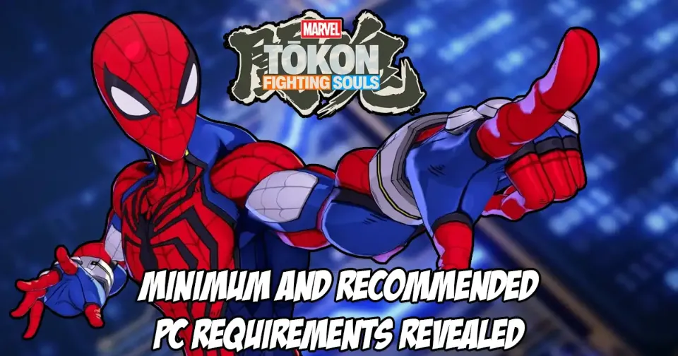 Minimum and recommended requirements for Marvel Tokon: Fighting Souls revealed for the PC version