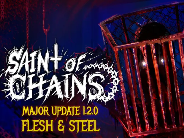 Saint of Chains: Player Feedback Shaped Our Two Biggest Updates Yet