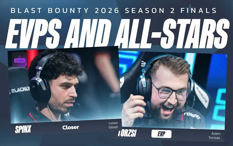 The EVP and All-Stars of BLAST Bounty 2026 Season 2 Finals