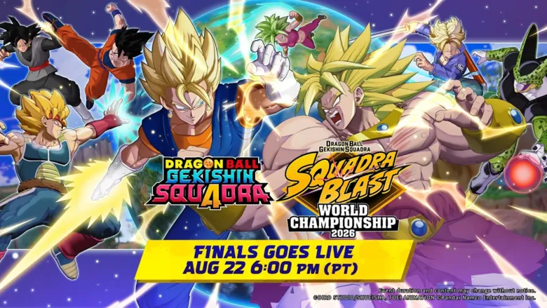 DRAGON BALL GEKISHIN SQUADRA "Blast World Championship 2026 Finals air Aug. 22nd at 9PM ET