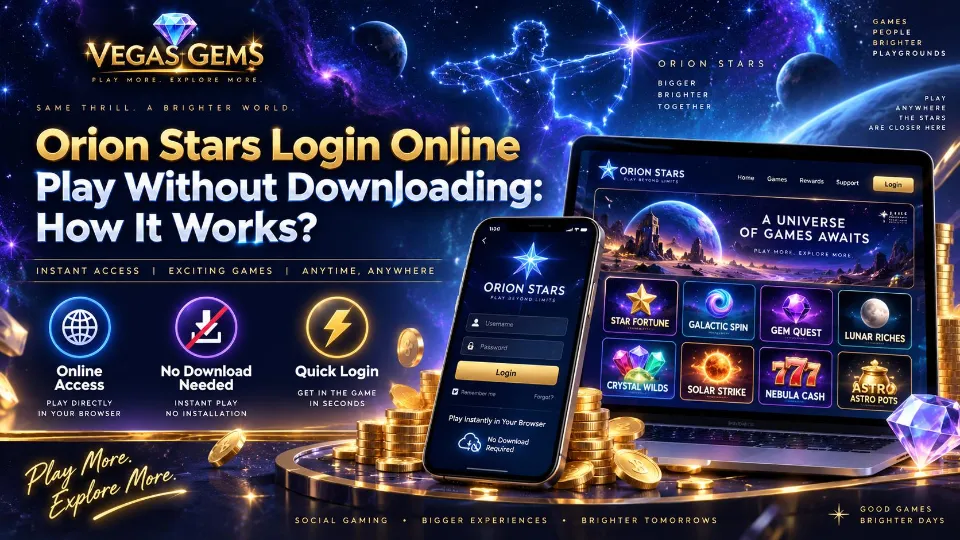Orion Stars Login Online Play Without Downloading: How It Works?
